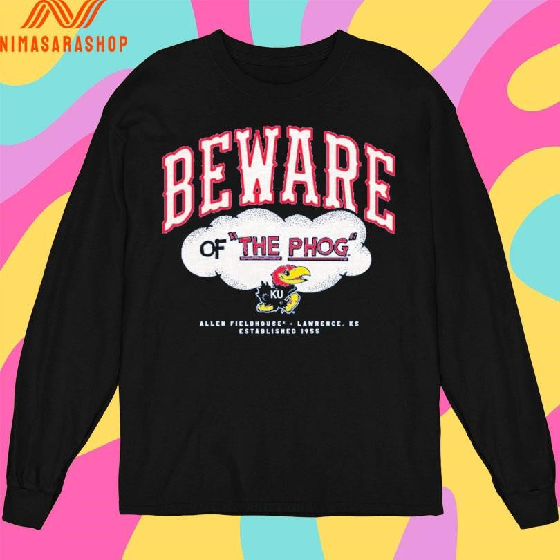 Kansas Jayhawks Beware Of The Phog Allen Fieldhouse Lawrence Ks Established 1955 Shirts