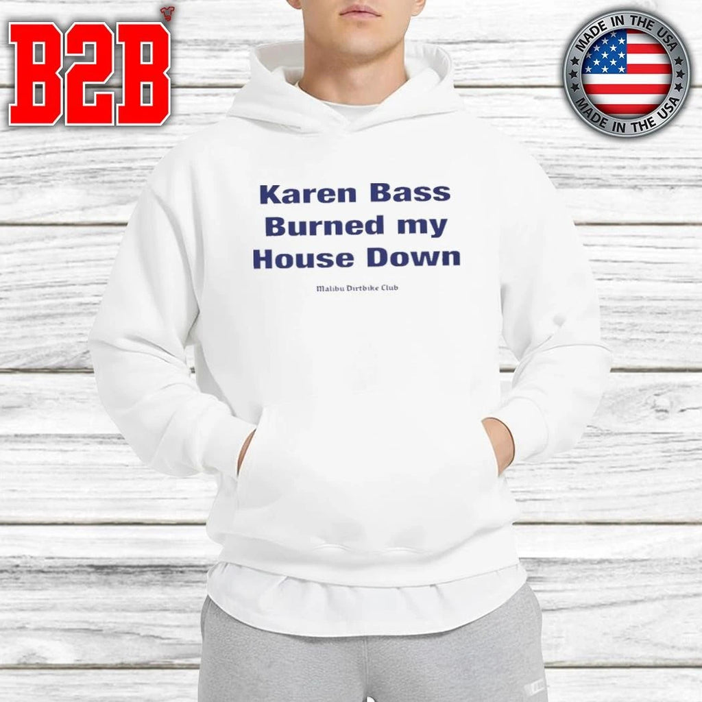 Karen Bass Burned My House Down Malibu Dirtbike Club Shirt