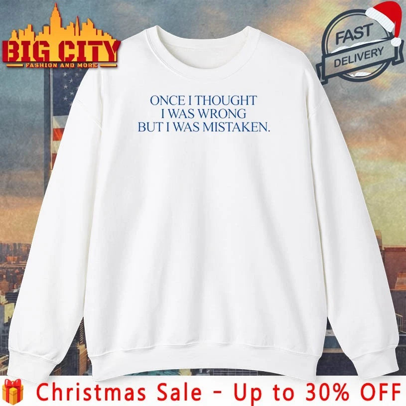 Katy Perry Once I Thought I Was Wrong But I Was Mistaken shirt