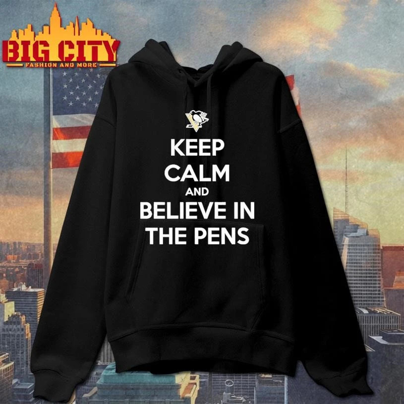 Keep Calm And Believe In The Pens Shirt