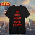 Keep Calm and Bear Down on Shirt