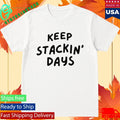 Keep Stacking Days T-shirt