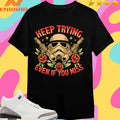 Keep Trying Even If You Miss Space Soldier Tattoo Shirts