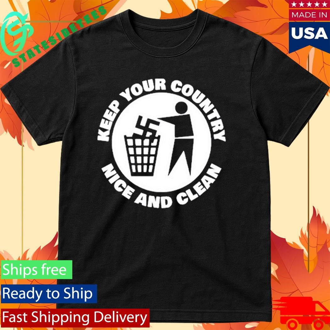 Keep Your Country Nice And Clean Shirt