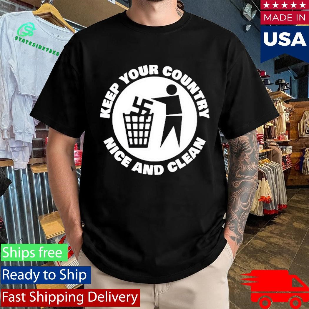 Keep Your Country Nice And Clean Shirt