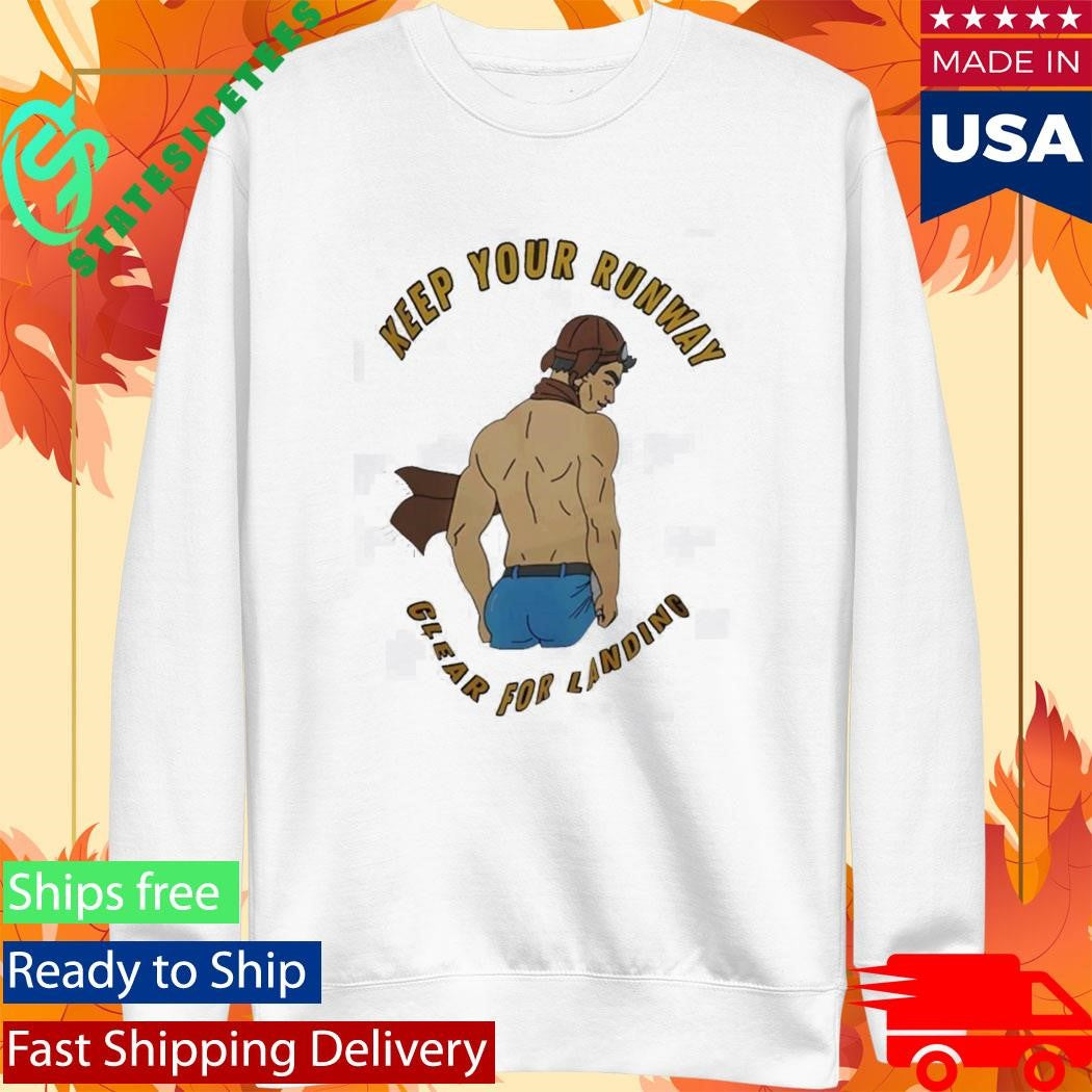 Keep Your Runway Clear For Landing Shirt