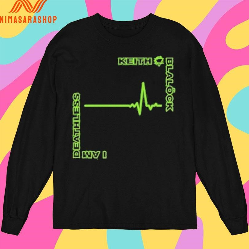 Keith Blalöck I Am Deathless Shirts