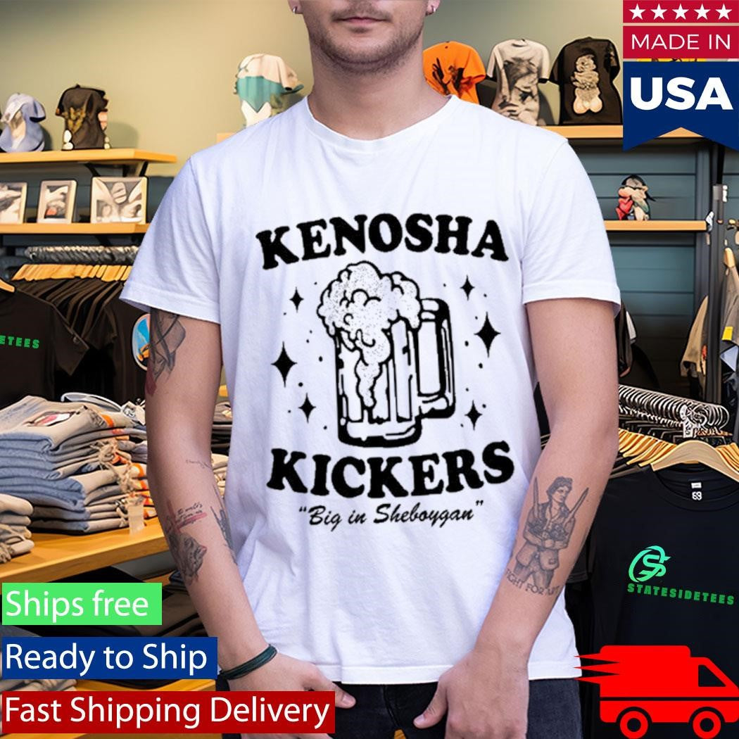 Kenosha Kickers Big in Sheboygan Shirt