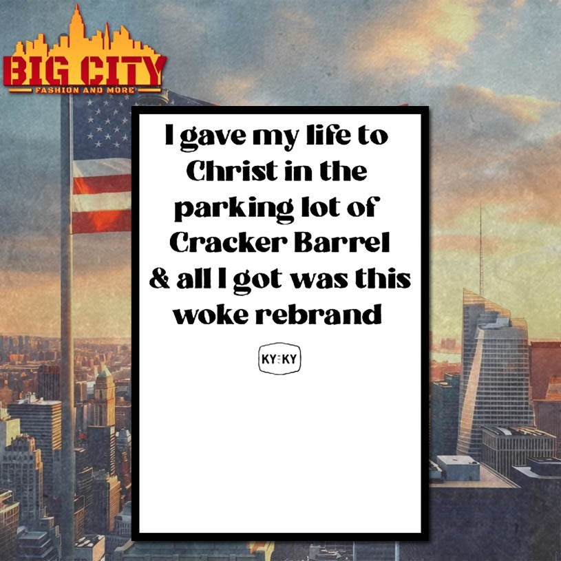 Kentucky For Kentucky I Gave My Life To Christ In The Parking Lot Of Cracker Barrel &amp; All I Got Was This Woke Shirt