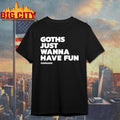 Kerrang Goths Just Wanna Have Fun Shirt