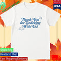Khloe Kardashian Thank You for Snacking With Us Shirt