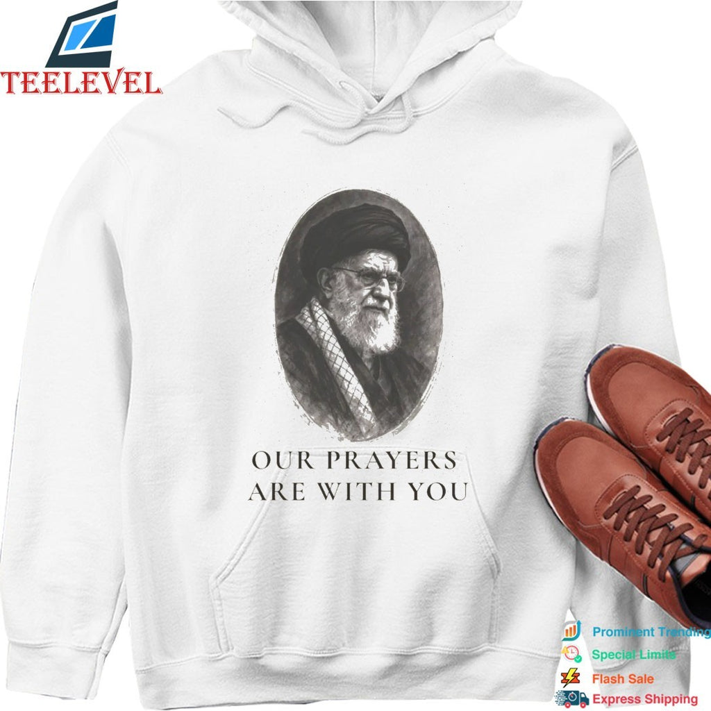 Khomeini Ali Iran Our Prayers Are With You T-shirt