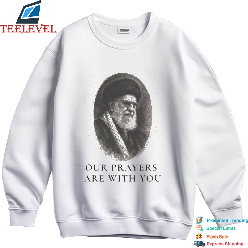 Khomeini Ali Iran Our Prayers Are With You T-shirt