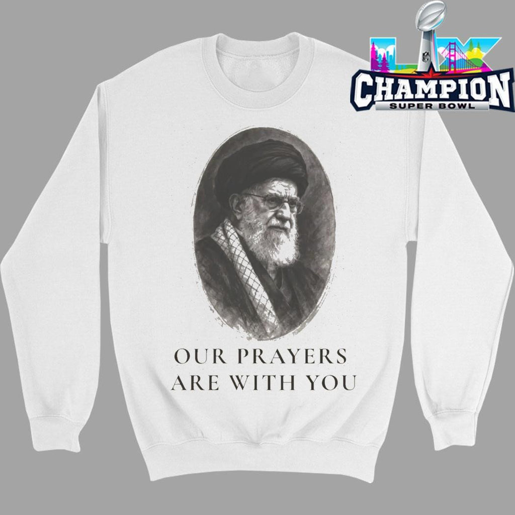 Khomeini Ali Our Prayers Are With You Shirt