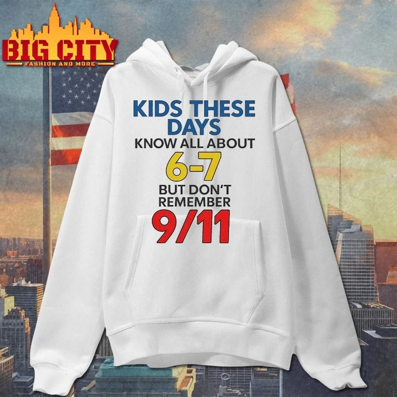 Kids These Days Know All About 6-7, But Don’t Remember 9 11 shirt