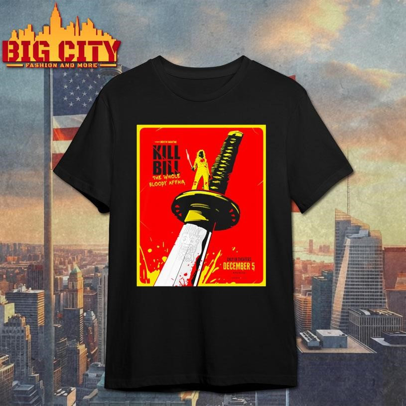 Kill Bill The Whole Bloody Affair A Film By Quentin Tarantino In Theaters December 5 2025 Shirt