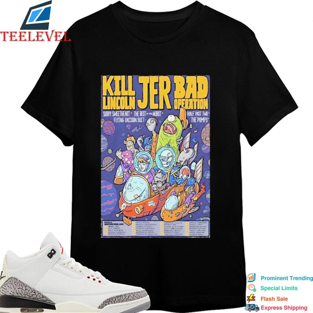 Kill Lincoln With Jer And Bad Operation Bad Time Tour 2026 Dates T-shirts