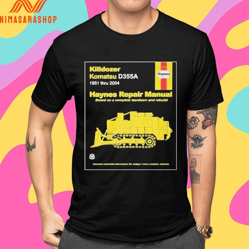 Killdozer Komatsu D355a 1951 Thru 2004 Haynes Repair Manual Based On A Complete Teardown And Rebuild Shirts