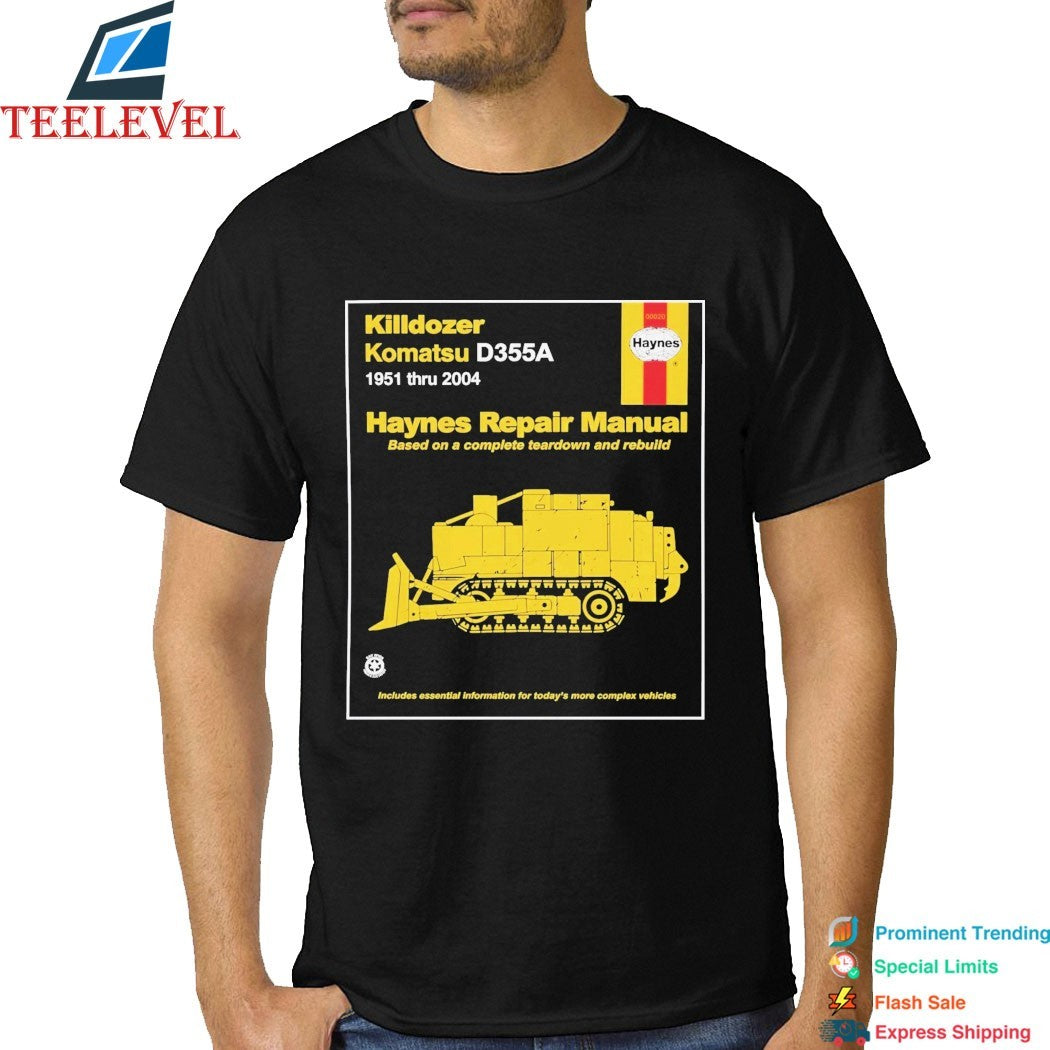 Killdozer Komatsu Haynes Repair Manual Based On A Complete Teardown And Rebuild D355A T-shirts