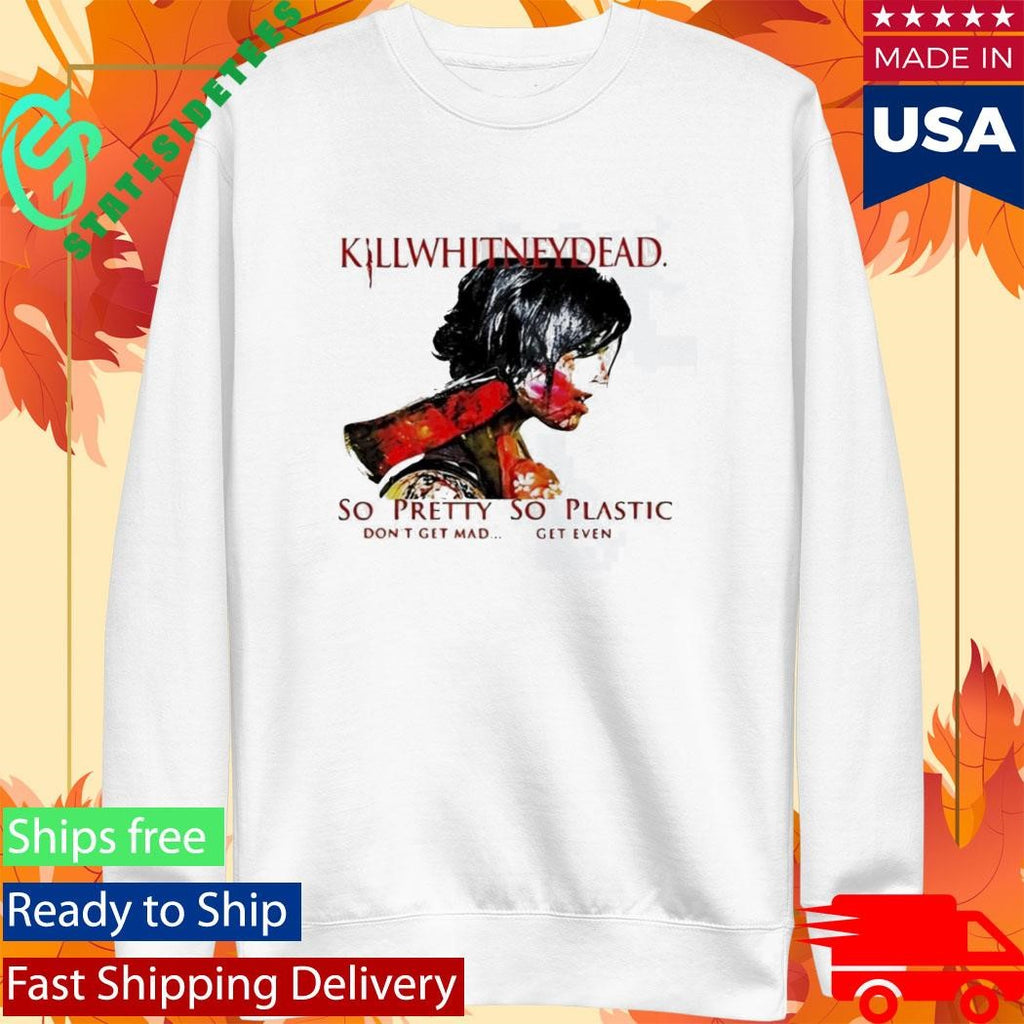 Killwhitneydead So Pretty So Plastic Shirt