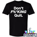Kim And Malbon Don’t Fucking Quit Shirt