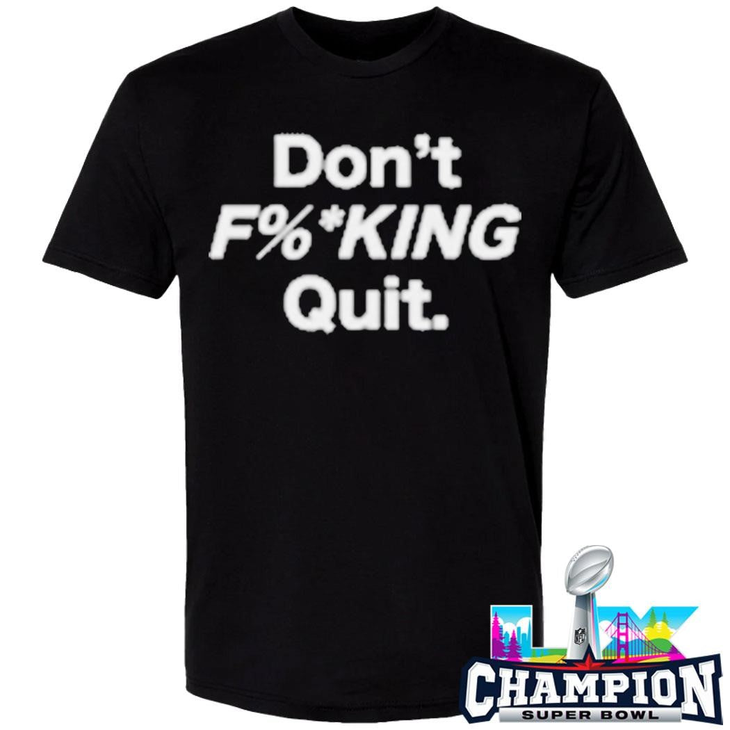 Kim And Malbon Don’t Fucking Quit Shirt