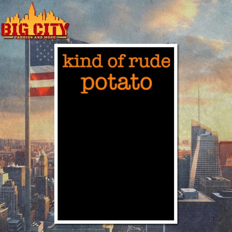 Kind Of Rude Potato Shirt