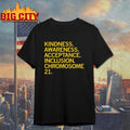 Kindness Awareness acceptance inclusion chromosome 21 Shirt
