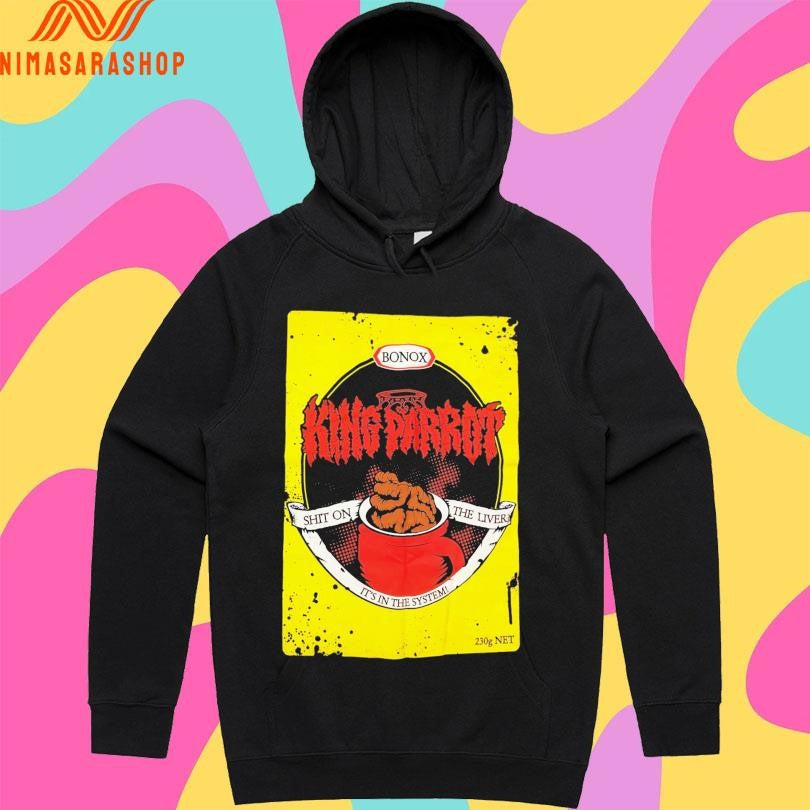 King Parrot Bonox Shit On The Liver It’s In The System Shirts