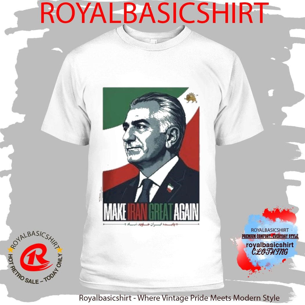 King Reza Pahlavi President Make Iran Great Again T-Shirt