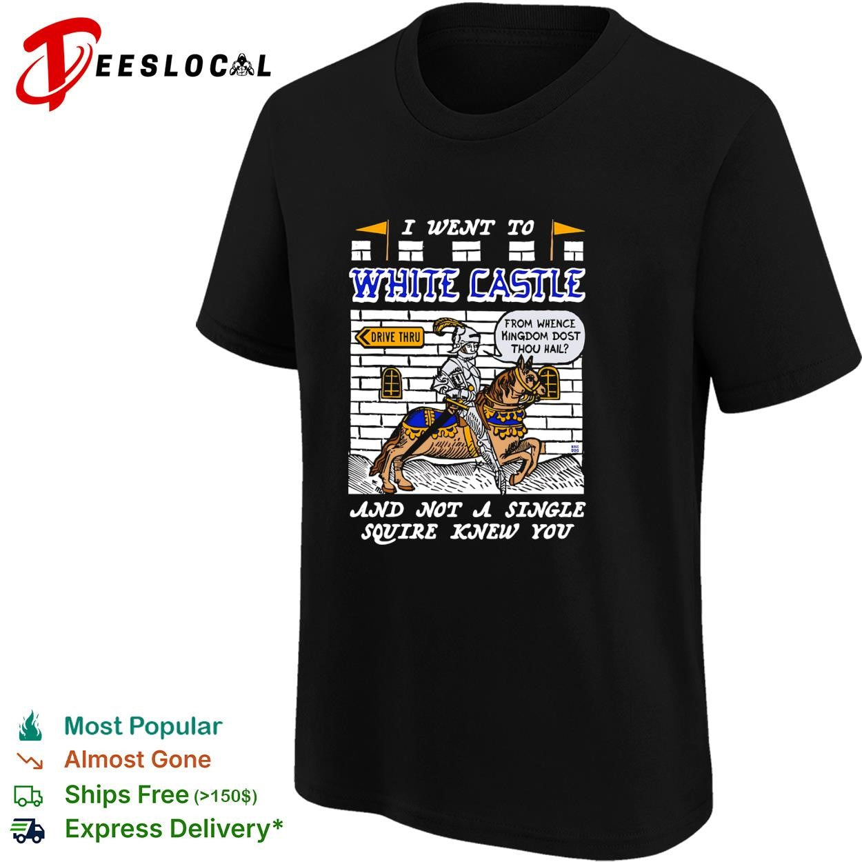 Knight riding horse I went to White Castle and not a single squire knew you shirt