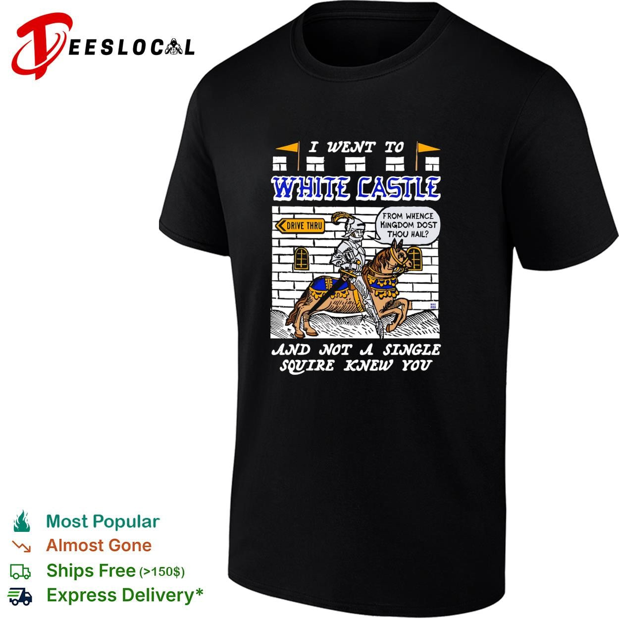 Knight riding horse I went to White Castle and not a single squire knew you shirt