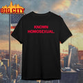 Known Homosexual Shirt