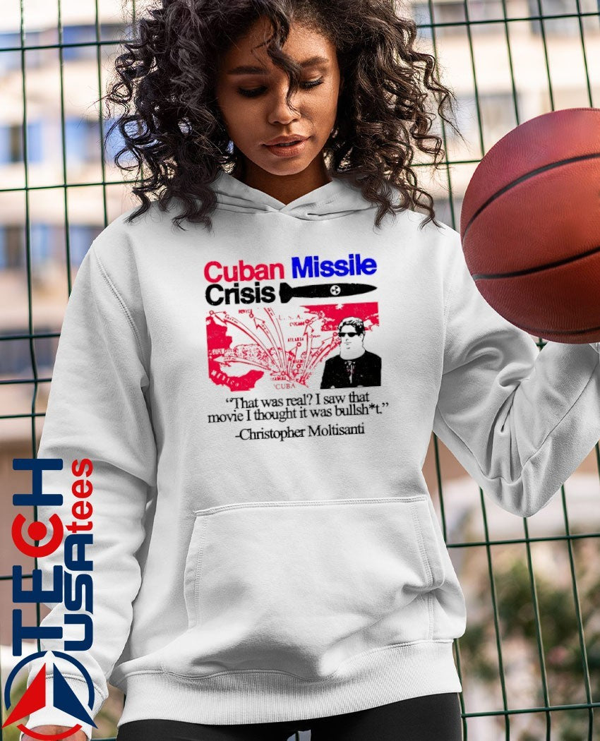Cuban Missile Crisis that was real I saw that movie I thought it was bullshit shirt