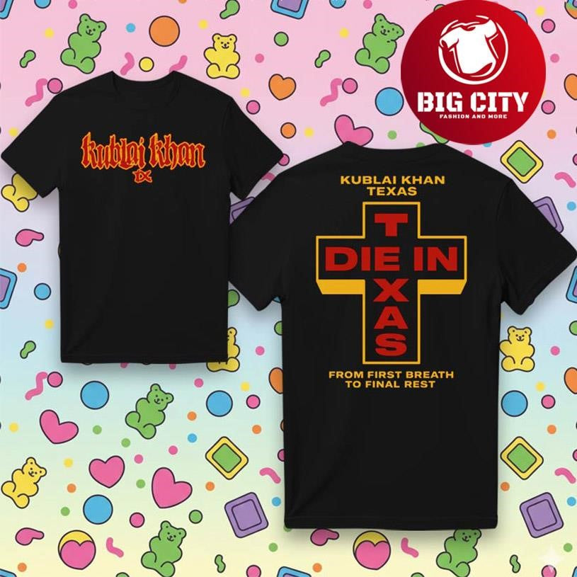 Kublai Khan TX Die In Texas 2025 Two Sided Shirt