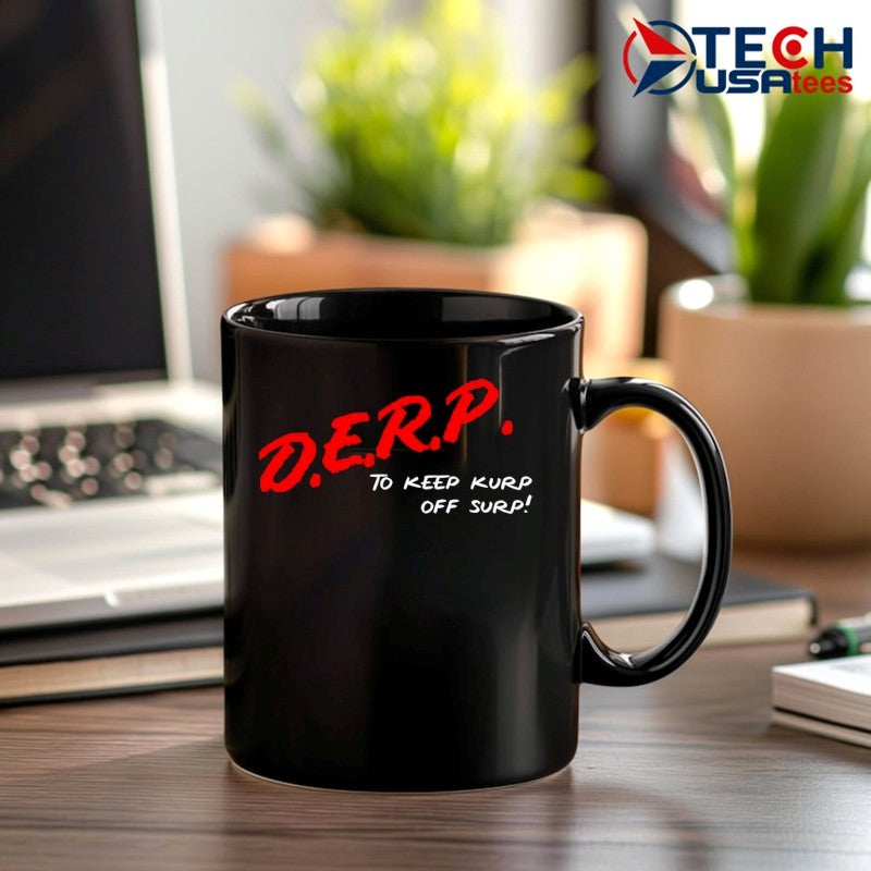 Kurt Metzger D.E.R.P. to keep kurp off surp T-shirt