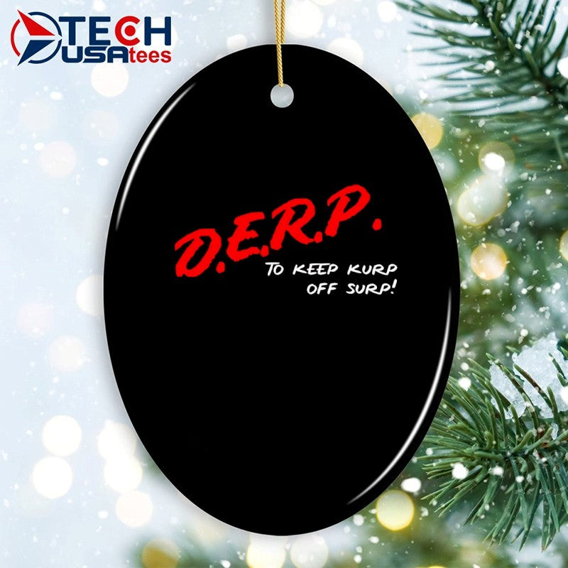 Kurt Metzger D.E.R.P. to keep kurp off surp T-shirt