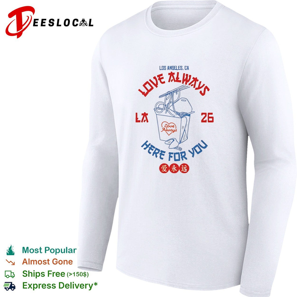 LA Love Always here for you takeout box fortune cookie shirt
