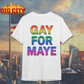 LGBT Gay For Maye shirt