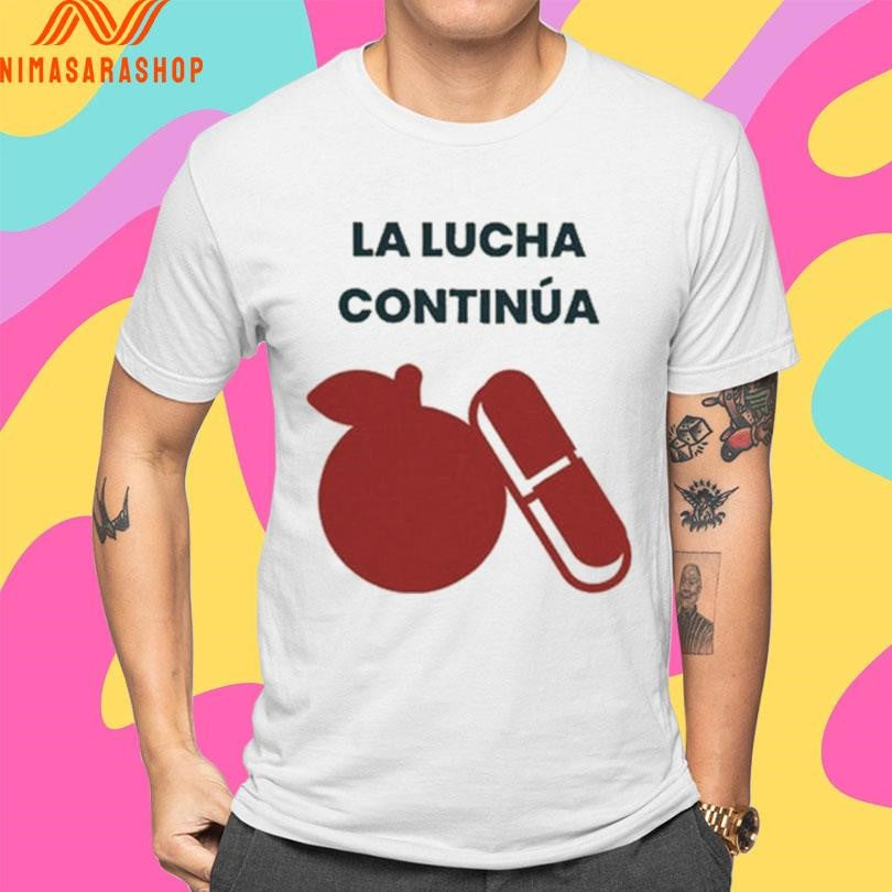 La Lucha Continúa Shirts