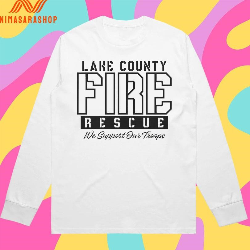 Lake County Fire Rescue We Support Our Troops Shirts