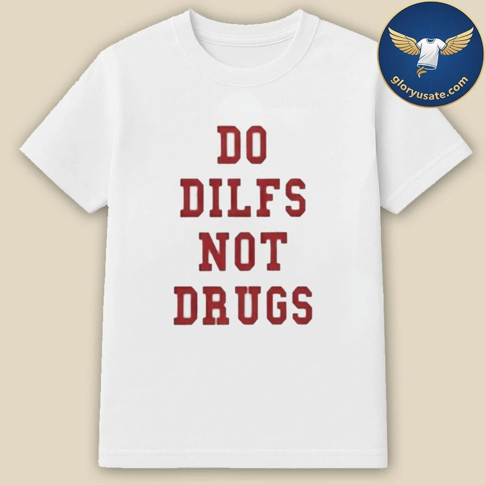 Lane Kiffin Do Dilfs Not Drugs Shirt