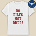 Lane Kiffin Do Dilfs Not Drugs Shirt