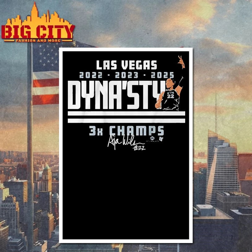 Las Vegas 2022-2023-2025 A’ja Wilson DYNA’STY 3x Champs Signature shirt