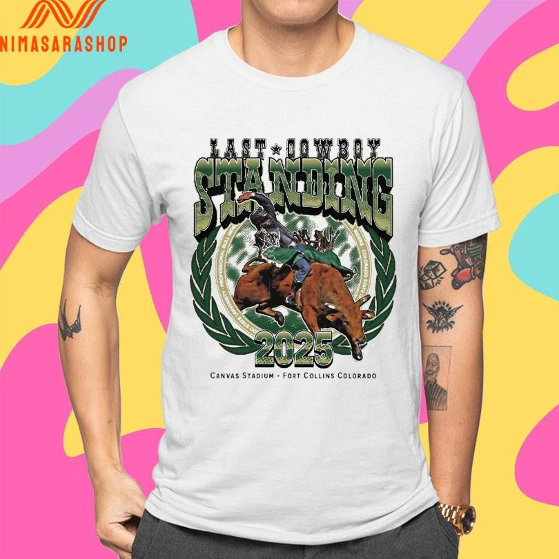 Last Cowboy Standing Event 2025 Canvas Stadium Fort Collins Colorado Shirts