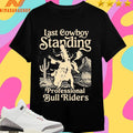 Last Cowboy Standing Professional Bull Riders Shirts