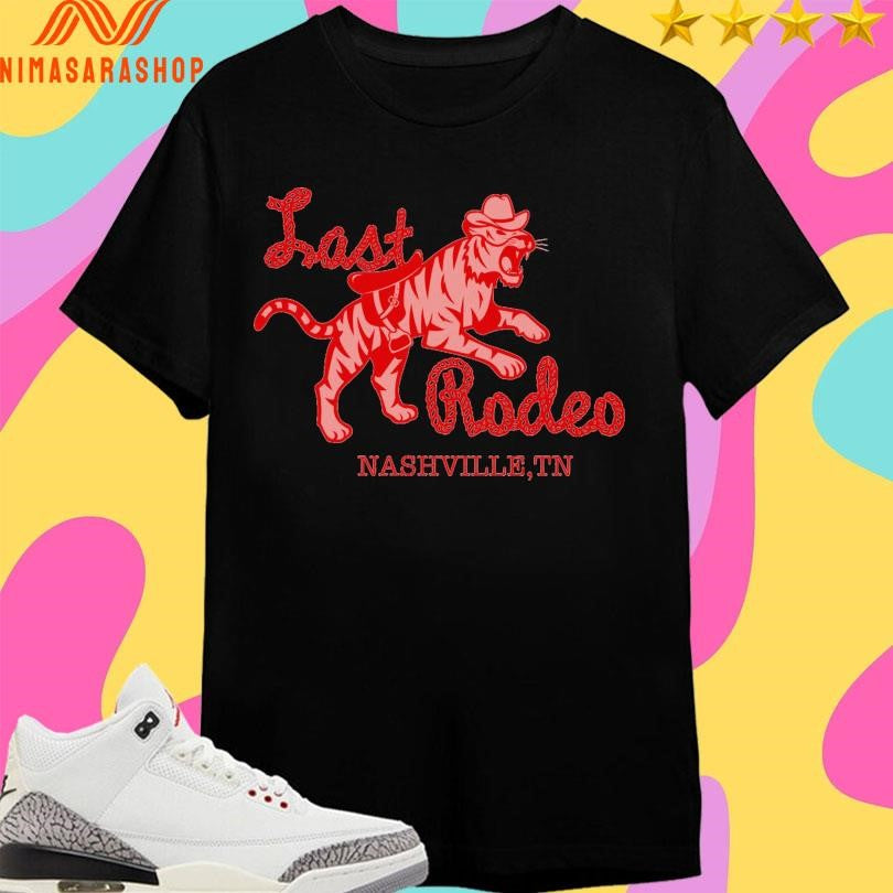 Last Rodeo Nashville Tn Tiger Cowboy Shirts