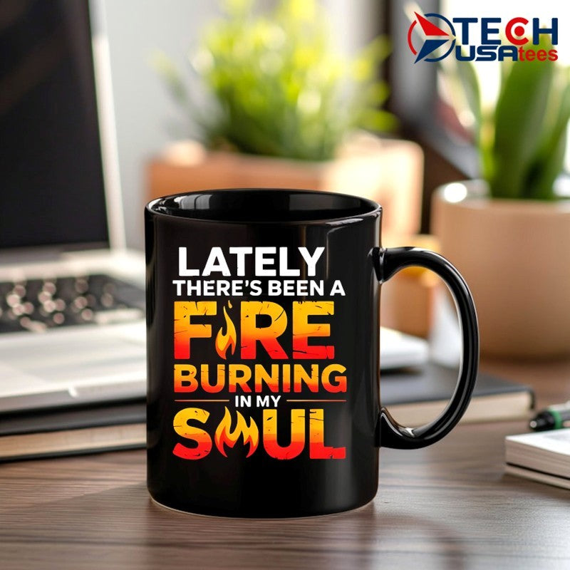 Lately there’s been a fare burning in my soul shirt