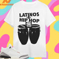 Latinos Are Hip Hop Shirts