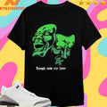 Laugh Now Cry Later Mask Shirts
